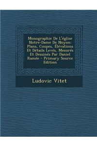Monographie de l'Église Notre-Dame de Noyon