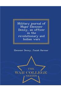 Military Journal of Major Ebenezer Denny, an Officer in the Revolutionary and Indian Wars - War College Series