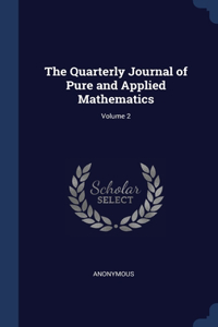 Quarterly Journal of Pure and Applied Mathematics; Volume 2