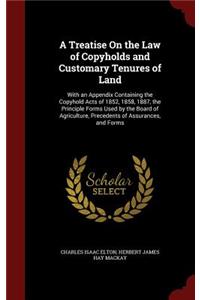 A Treatise on the Law of Copyholds and Customary Tenures of Land