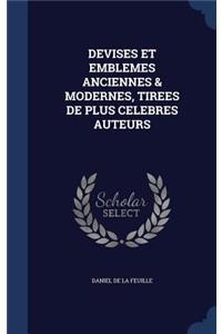 Devises Et Emblemes Anciennes & Modernes, Tirees de Plus Celebres Auteurs