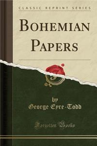 Bohemian Papers (Classic Reprint)