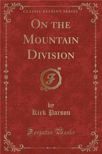 On the Mountain Division (Classic Reprint)