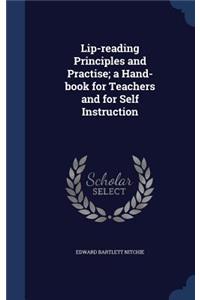 Lip-reading Principles and Practise; a Hand-book for Teachers and for Self Instruction