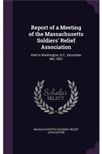 Report of a Meeting of the Massachusetts Soldiers' Relief Association