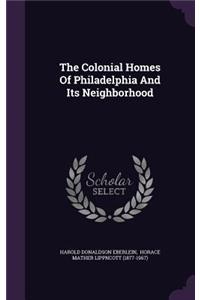 Colonial Homes Of Philadelphia And Its Neighborhood