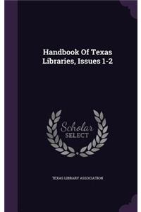 Handbook Of Texas Libraries, Issues 1-2