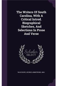 Writers Of South Carolina, With A Critical Introd. Biographical Sketches, And Selections In Prose And Verse
