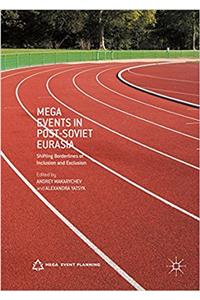 Mega Events in Post-Soviet Eurasia