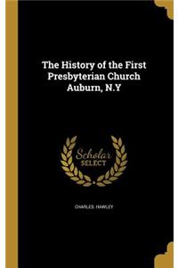 The History of the First Presbyterian Church Auburn, N.Y