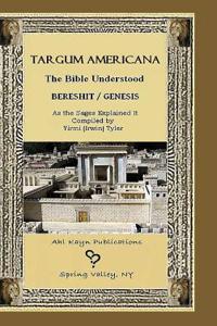 Targum Americana the Bible Understood - Bereshit / Genesis
