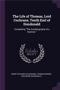 Life of Thomas, Lord Cochrane, Tenth Earl of Dundonald