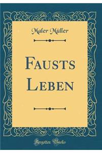 Fausts Leben (Classic Reprint)