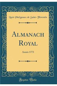 Almanach Royal: Annï¿½e 1773 (Classic Reprint)