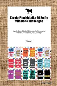 Karelo-Finnish Laika 20 Selfie Milestone Challenges Karelo-Finnish Laika Milestones for Memorable Moments, Socialization, Fun Challenges Volume 2