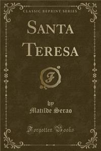 Santa Teresa (Classic Reprint)