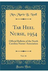 Tar Heel Nurse, 1954, Vol. 16: Official Bulletin of the North Carolina Nurses' Association (Classic Reprint)
