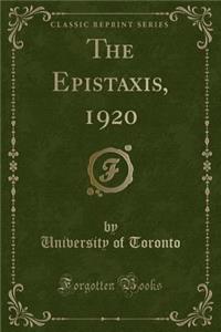 The Epistaxis, 1920 (Classic Reprint)