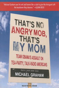 That's No Angry Mob, That's My Mom