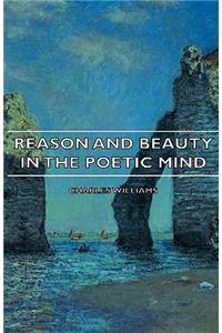 Reason and Beauty in the Poetic Mind