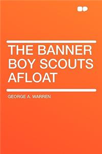 The Banner Boy Scouts Afloat