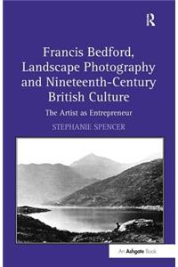 Francis Bedford, Landscape Photography and Nineteenth-Century British Culture: The Artist as Entrepreneur