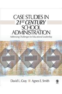 Case Studies in 21st Century School Administration