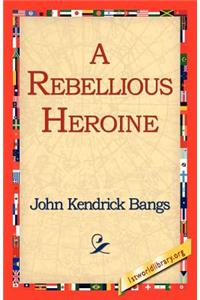Rebellious Heroine