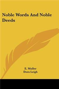 Noble Words And Noble Deeds