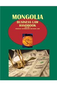 Mongolia Business Law Handbook Volume 1 Strategic Information and Basic Laws