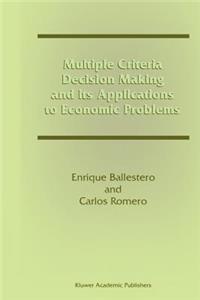 Multiple Criteria Decision Making and Its Applications to Economic Problems