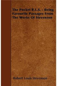 Pocket R.L.S. - Being Favourite Passages From The Works Of Stevenson