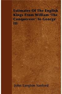 Estimates Of The English Kings From William 'The Conquereor' To George III