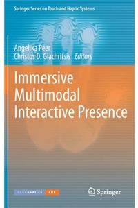 Immersive Multimodal Interactive Presence