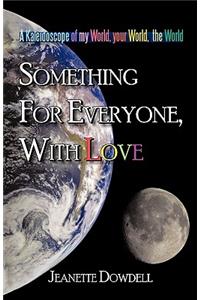 Something for Everyone, With Love