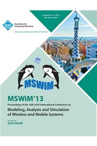 Mswim 13 Proceedings of the 16th ACM International Conference on Modeling, Analysis and Simulation of Wireless and Mobile Systems