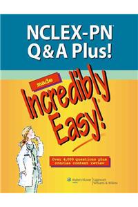 NCLEX-PN Q&A Plus! Made Incredibly Easy!