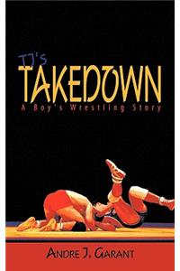 Tj's Takedown: A Boy's Wrestling Story