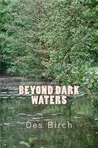 Beyond Dark Waters