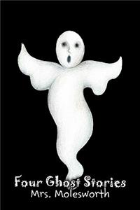 Four Ghost Stories by Mrs. Molesworth, Fiction, Historical