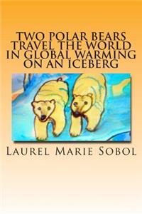 Two Polar Bears Travel the World in Global Warming on an Iceberg