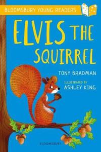 Elvis the Squirrel: A Bloomsbury Young Reader