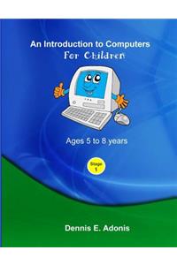 An Introduction to computers for Children - Ages 5 to 8 years