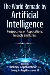 The World Remade by Artificial Intelligence