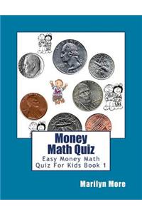 Money Math Quiz: Easy Money Math Quiz For Kids Book 1