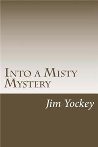 Into the Misty Mystery