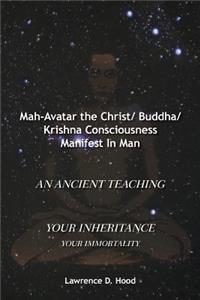 Mah-Avatar the Christ/ Buddha/Krishna Consciousness Manifest in Man
