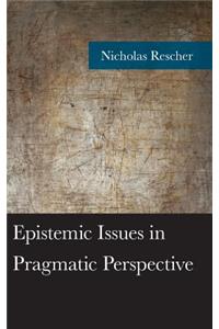 Epistemic Issues in Pragmatic Perspective