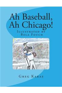 Ah Baseball, Ah Chicago!