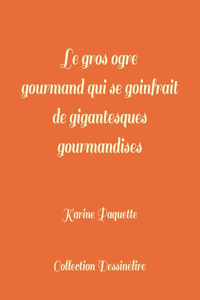 Le gros ogre gourmand qui se goinfrait de gigantesques gourmandises